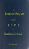 [Gutenberg 52494] • The English Rogue: Continued in the Life of Meriton Latroon, and Other Extravagants, Comprehending the most Eminent Cheats of Both Sexes: The Third Part